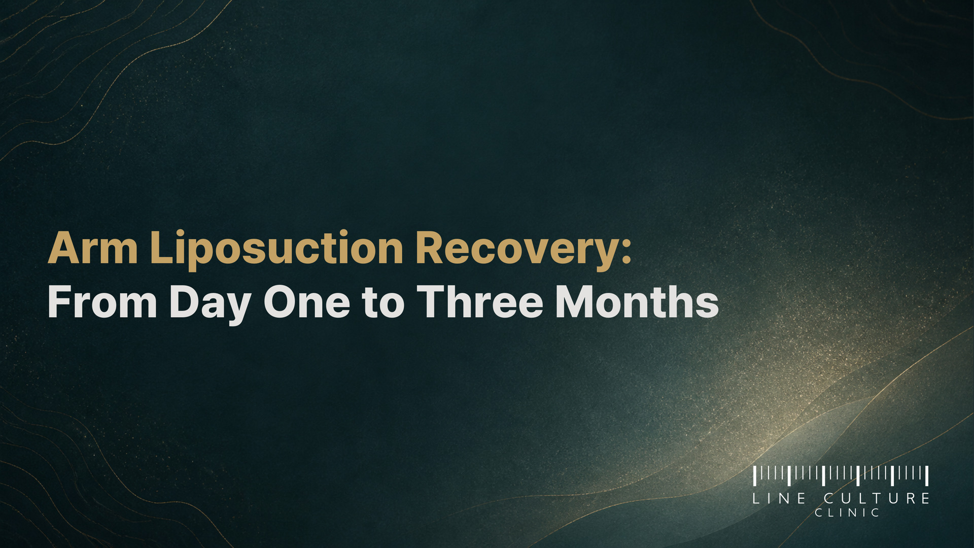 Arm Liposuction Recovery: From Day One to Three Months - Line Culture Clinic