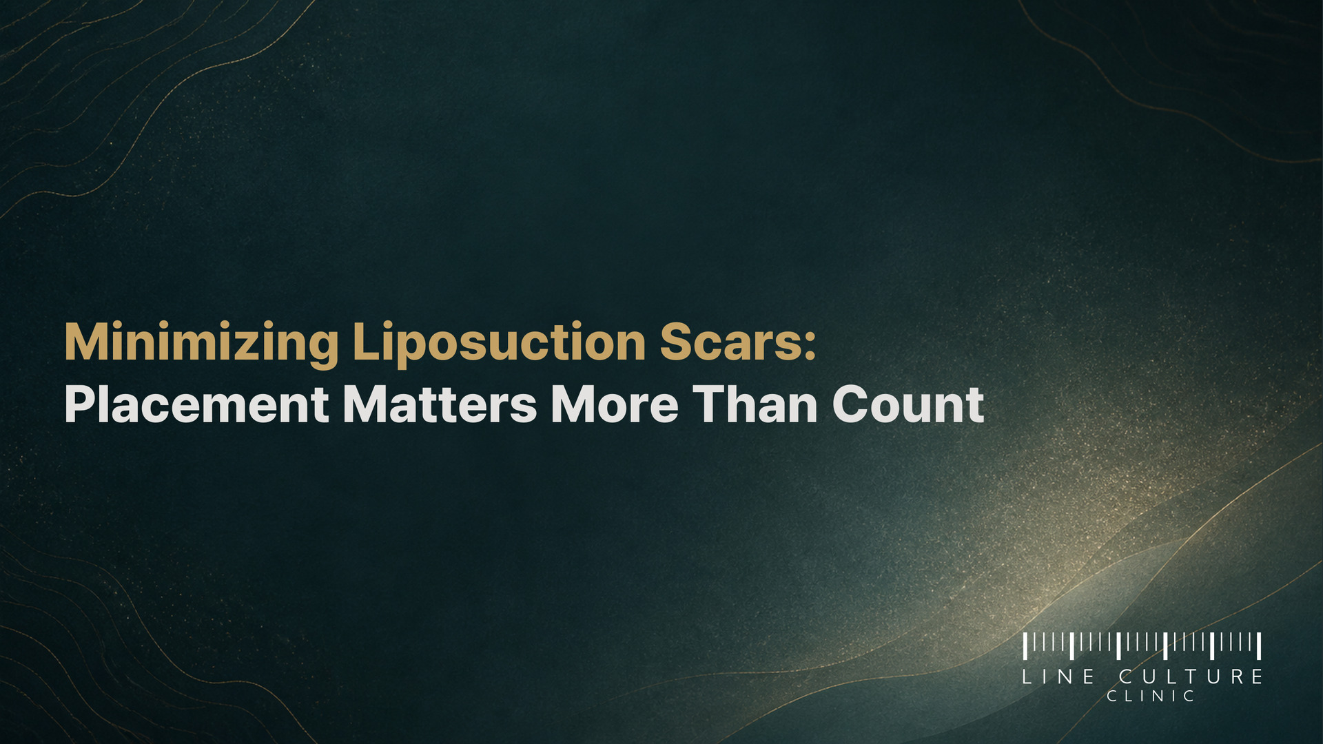 Minimizing Liposuction Scars: Placement Matters More Than Count - Line Culture Clinic